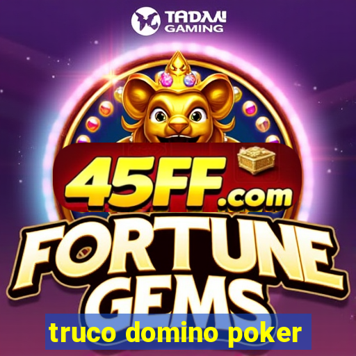 truco domino poker